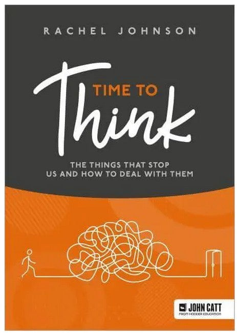 Time to Think: The things that stop us and how to deal with them