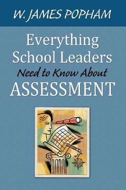 Everything School Leaders Need to Know About Assessment