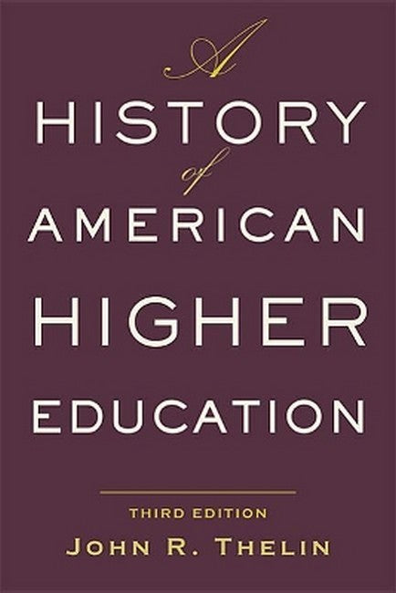 A History of American Higher Education 3/e