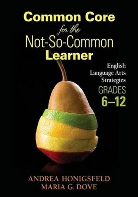 Common Core for the Not-So-Common Learner, Grades 6-12