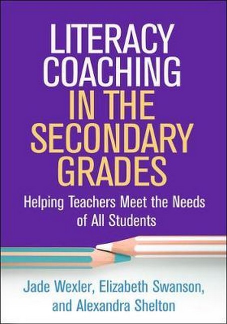 Literacy Coaching in the Secondary Grades: Helping Teachers Meet the