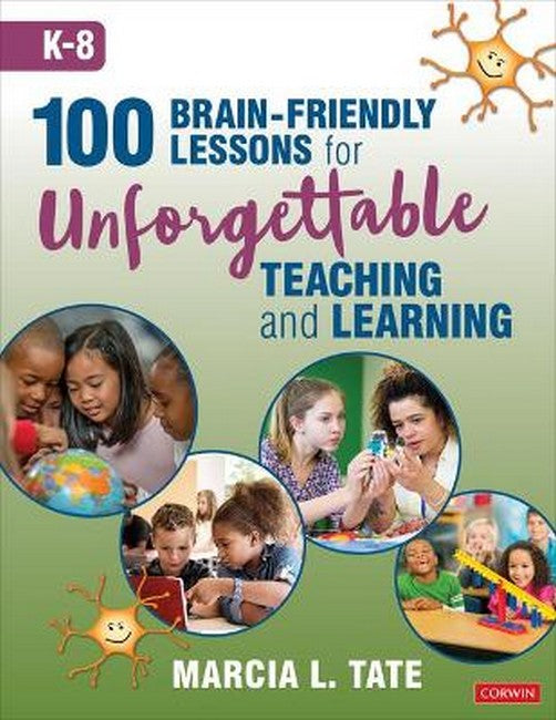 100 Brain-Friendly Lessons for Unforgettable Teaching and Learning (K-8)