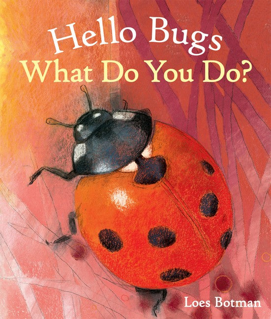 Hello Bugs, What Do You Do?