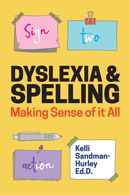 Dyslexia and Spelling: Making Sense of It All