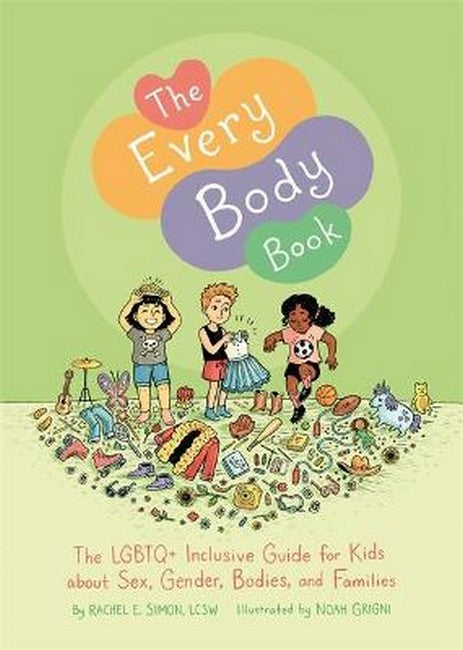 Every Body Book: The LGBTQ+ Inclusive Guide for Kids about Sex, Gender,