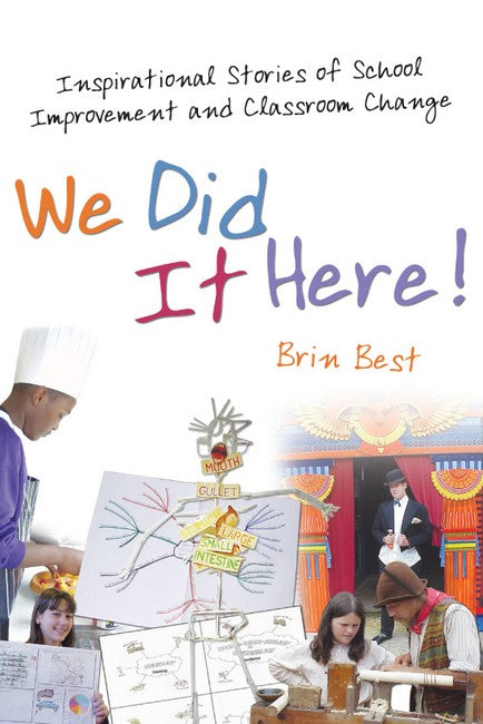 We Did it Here! Inspirational Stories of School Improvement and Classroo