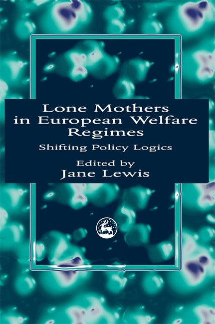 Lone Mothers in European Welfare Regimes