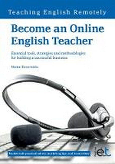 Become an Online English Teacher: Essential Tools, Strategies and Methodologies for Building a Successful Business