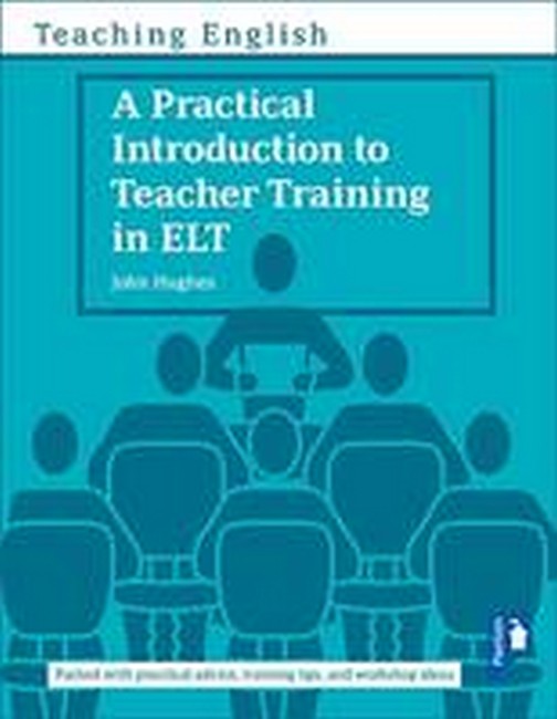 A Practical Introduction to Teacher Training in ELT