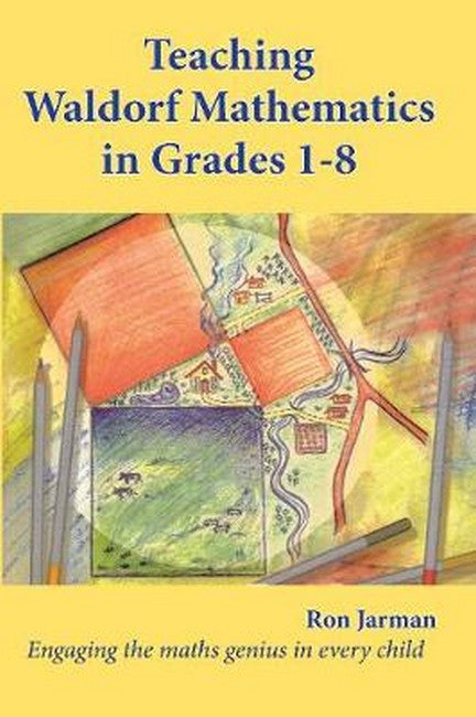 Teaching Waldorf Mathematics in Grades 1-8 2/e