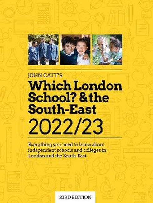 Which London School? & the South-East 2022/23: Everything you need to know about independent schools and colleges in the London and the South-Ea