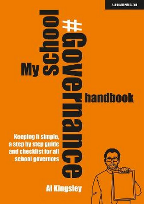 My School Governance Handbook: Keeping it simple, a step by step guide a